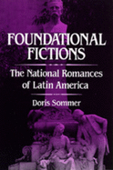 Foundational Fictions: The National Romances of Latin America Volume 8