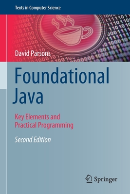 Foundational Java: Key Elements and Practical Programming - Parsons, David