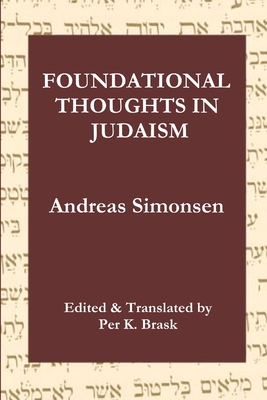 Foundational Thoughts in Judaism - Brask, Per K, and Simonsen, Andreas