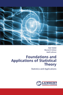 Foundations and Applications of Statistical Theory