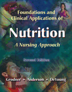 Foundations and Clinical Applications of Nutrition: A Nursing Approach (Book with CD-ROM for Windows 3.1+ or Macintosh 7.1+)