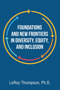 Foundations And New Frontiers In Diversity, Equity, And Inclusion