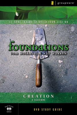 Foundations: Creation: Small Group Study - Holladay, Tom, and Warren, Kay, Professor