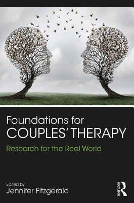 Foundations for Couples' Therapy: Research for the Real World - Fitzgerald, Jennifer (Editor)