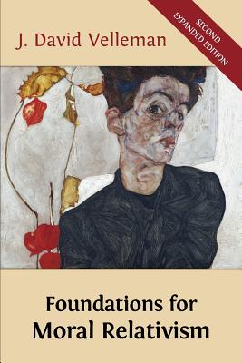 Foundations for Moral Relativism: Second Expanded Edition - Velleman, J David