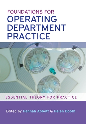 Foundations for Operating Department Practice: Essential Theory for Practice - Abbott, Hannah, and Booth, Helen