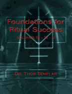 Foundations for Ritual Success: Volumes III - IV - V
