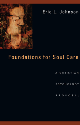 Foundations for Soul Care: A Christian Psychology Proposal - Johnson, Eric L