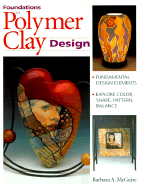 Foundations in Polymer Clay Design - McGuire, Barbara E