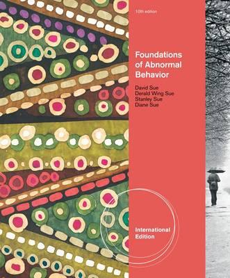 Foundations of Abnormal Behavior, International Edition - Sue, Derald Wing, and Sue, David, and Sue, Stanley