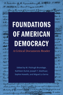 Foundations of American Democracy: A Critical Documents Reader