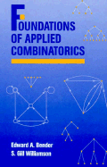 Foundations of Applied Combinatorics - Bender, Edward A, and Williamson, S Gill