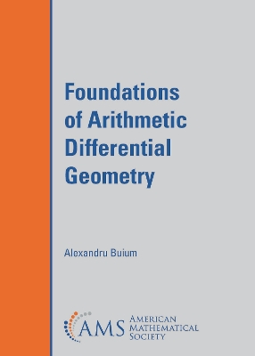 Foundations of Arithmetic Differential Geometry - Buium, Alexandru