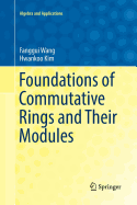 Foundations of Commutative Rings and Their Modules