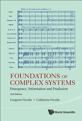 Foundations of Complex Systems: Emergence, Information and Prediction (2nd Edition) - Nicolis, Gregoire, and Nicolis, Catherine