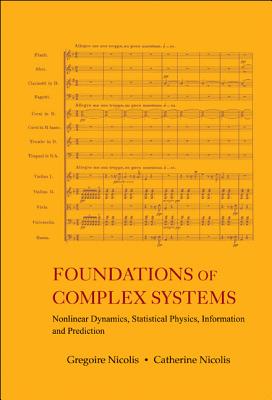 Foundations of Complex Systems: Nonlinear Dynamics, Statistical Physics, Information and Prediction - Nicolis, Gregoire, and Nicolis, Catherine