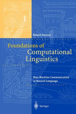 Foundations of Computational Linguistics: Man- Machine Communication in Natural Language - Hausser, Roland R