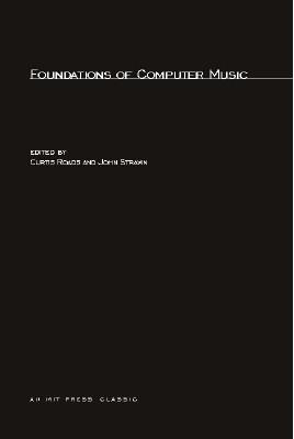 Foundations of Computer Music - Roads, Curtis (Editor), and Strawn, John (Editor)