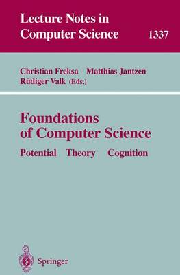Foundations of Computer Science: Potential-Theory-Cognition - Freksa, Christian (Editor), and Jantzen, Matthias (Editor), and Valk, Rdiger (Editor)