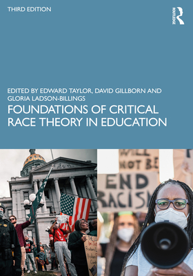 Foundations of Critical Race Theory in Education - Taylor, Edward (Editor), and Gillborn, David (Editor), and Ladson-Billings, Gloria (Editor)