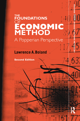 Foundations of Economic Method: A Popperian Perspective, 2nd Edition - Boland, Lawrence A