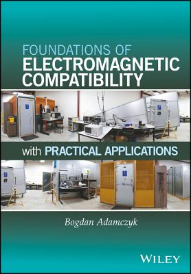 Foundations of Electromagnetic Compatibility: with Practical Applications - Adamczyk, Bogdan