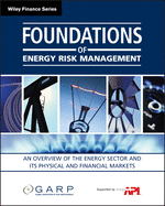 Foundations of Energy Risk Management: An Overview of the Energy Sector and Its Physical and Financial Markets