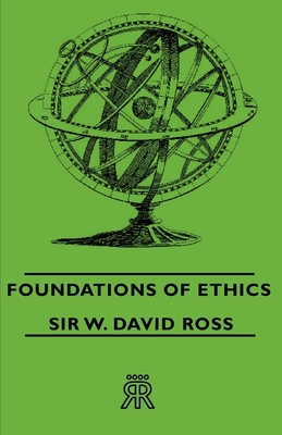 Foundations of Ethics - Ross, W David, Sir