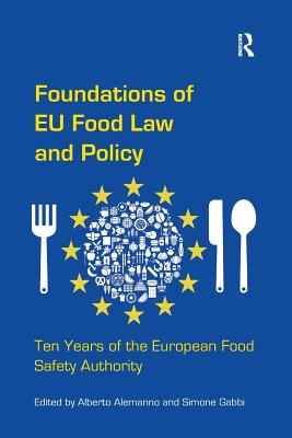 Foundations of EU Food Law and Policy: Ten Years of the European Food Safety Authority - Alemanno, Alberto, and Gabbi, Simone