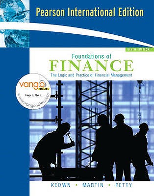 Foundations of Finance: The Logic and Practice of Financial Management: International Edition - Keown, Arthur J., and Petty, J. William, and SCOTT, DAVID F