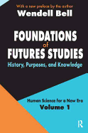 Foundations of Futures Studies: Volume 1: History, Purposes, and Knowledge