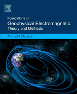 Foundations of Geophysical Electromagnetic Theory and Methods