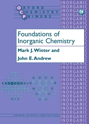 Foundations of Inorganic Chemistry - Winter, Mark J, and Andrew, John E