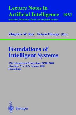Foundations of Intelligent Systems: 12th International Symposium, Ismis 2000, Charlotte, Nc, USA October 11-14, 2000 Proceedings - Ras, Zbigniew W (Editor), and Ohsuga, Setsuo (Editor)