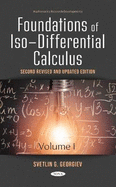 Foundations of Iso-Differential Calculus: Volume I