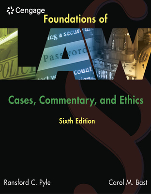 Foundations of Law: Cases, Commentary and Ethics - Pyle, Ransford, and Bast, Carol