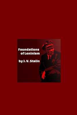 Foundations of Leninism - Stalin, J V