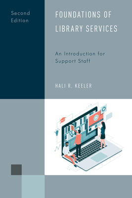 Foundations of Library Services: An Introduction for Support Staff - Keeler, Hali R