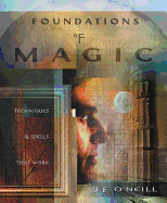 Foundations of Magic: Techniques & Spells That Work
