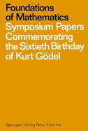 Foundations of Mathematics: Symposium Papers Commemorating the Sixtieth Birthday of Kurt Godel