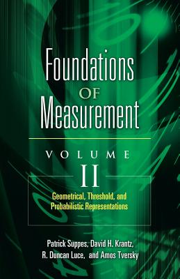 Foundations of Measurement Volume II: Geometrical, Threshold, and Probabilistic Representationsvolume 2 - Suppes, Patrick, and Luce, R Duncan, and Krantz, David H