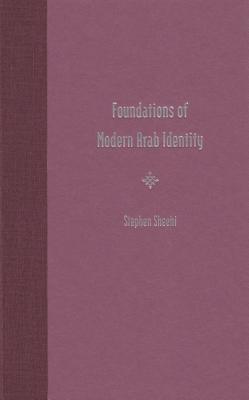 Foundations of Modern Arab Identity - Sheehi, Stephen