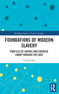 Foundations of Modern Slavery: Profiles of Unfree and Coerced Labor Through the Ages