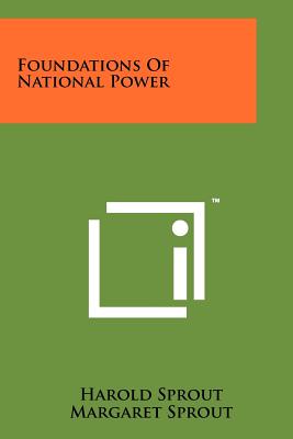 Foundations Of National Power - Sprout, Harold (Editor), and Sprout, Margaret (Editor)