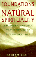 Foundations of Natural Spirituality: Our Deep Need for Soul and Spirit