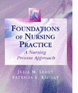 Foundations of Nursing Practice: A Nursing Process Approach - Leahy, Julia M, and Kizilay, Patricia E, Edd, RN, CS, Fnp