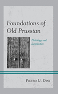 Foundations of Old Prussian: Philology and Linguistics