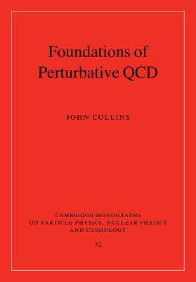 Foundations of Perturbative QCD - Collins, John
