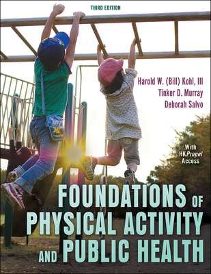Foundations of Physical Activity and Public Health - Kohl, Harold W, and Murray, Tinker D, and Salvo, Deborah