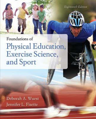 Foundations of Physical Education, Exercise Science, and Sport - Wuest, Deborah, and Walton-Fisette, Jennifer